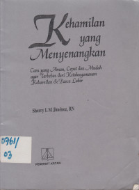 Kehamilan yang menyenangkan ; cara yang aman, cepat dan mudah agar terbebas dari ketaknyamanan kehamilan dan pasca lahir