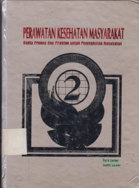 Perawatan Kesehatan Masyarakat; Suatu proses dan praktek untuk peningkatan kesehatan