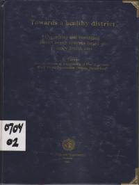 Towards a healthy district: organizing and managing district health systems based on primary health care