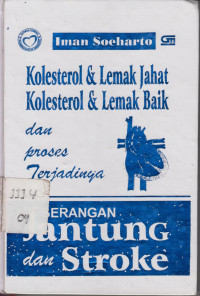 Kolesterol & Lemak Jahat Kolesterol & Lemak Baik Dan Proses Terjadinya Serangan Jantung dan Stroke