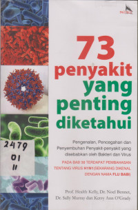 73 Penyakit Yang Penting Diketahui:Pengenalan, Pencegahan, dan Penyembuhan Penyakit-Penyakit yang disebabkan oleh Bakteri dan Virus