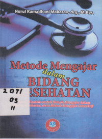 Metode Mengajar dalam Bidang Kesehatan(Disertai Contoh-contoh Metode Mengajar Bidang Kesehatan,Serta Metode Mengajar Interaktif)