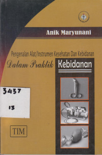 Pengenalan Alat/Instrumen Kesehatan dan Kebidanan dalam Praktik Kebidanan