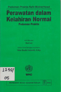 Pedoman Praktis Safe Motherhood Perawatan dalam Kelahiran Normal