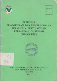 Petunjuk Penggunaan dan Pemeliharaan Peralatan Pertolongan Persalinan di Rumah (Bidan Kit)